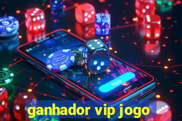 ganhador vip jogo